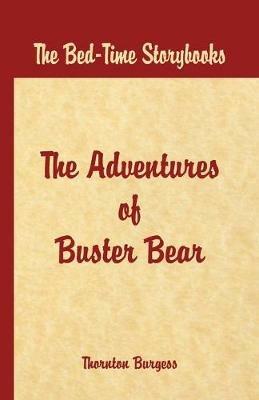Bed Time Stories -: The Adventures of Buster Bear - Thornton W. Burgess - cover