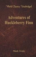 Adventures of Huckleberry Finn (World Classics, Unabridged)