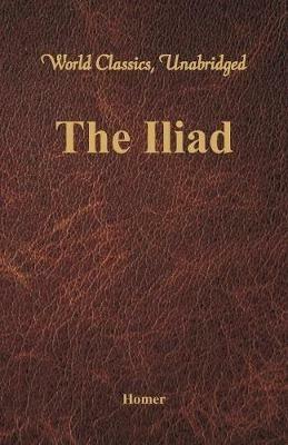 The Iliad (World Classics, Unabridged) - Homer - cover
