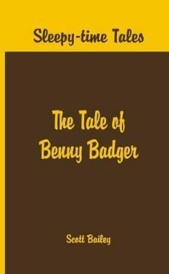 Sleepy Time Tales -: The Tale of Benny Badger - Arthur Scott Bailey - cover