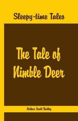 Sleepy Time Tales -: The Tale of Nimble Deer - Arthur Scott Bailey - cover