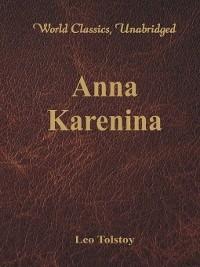 Anna Karenina (World Classics, Unabridged) - Leo Tolstoy - cover