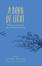 A Book of Light: When a Loved One Has a Different Mind