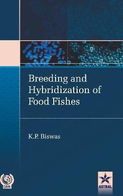 Breeding and Hybridization of Food Fishes - K P Biswas - cover