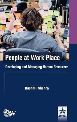 People at Work Place: Developing and Managing Human Resources - Rashmi Mishra - cover