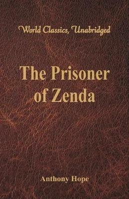 The Prisoner of Zenda (World Classics, Unabridged) - Anthony Hope - cover