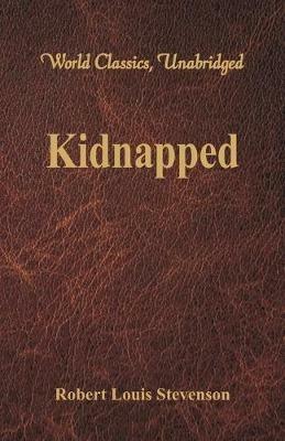 Kidnapped: (World Classics, Unabridged) - Robert Louis Stevenson - cover