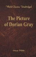 The Picture of Dorian Gray: (World Classics, Unabridged)