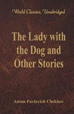 The Lady with the Dog and Other Stories: (World Classics, Unabridged)