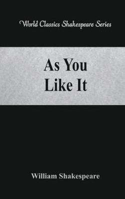 As You Like It: (World Classics Shakespeare Series) - William Shakespeare - cover