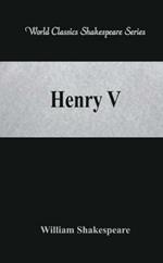 Henry V: (World Classics Shakespeare Series)