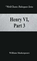 Henry VI, Part 3: (World Classics Shakespeare Series) - William Shakespeare - cover