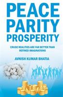 Peace Parity Prosperity - Avnish Kumar Bhatia - cover