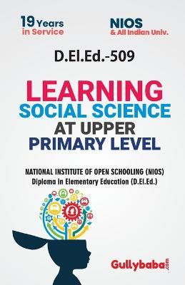 D.El.Ed.-509 Learning Social Science at Upper Primary Level - Gullyabab Com Panel - cover