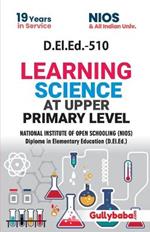 D.El.Ed.-510 Learning Science at Upper Primary Level