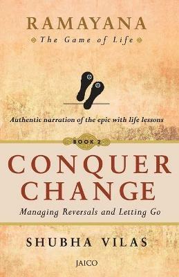 Ramayana: The Game of Life   Book 2: Conquer Change - Shubha Vilas - cover