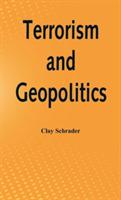 Terrorism and Geopolitics - Clay Schrader - cover