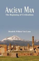 Ancient Man:: The Beginning of Civilizations