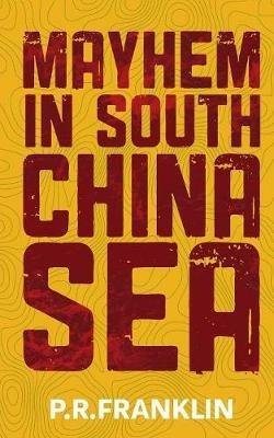 Mayhem in South China Sea - P. R. Franklin - cover