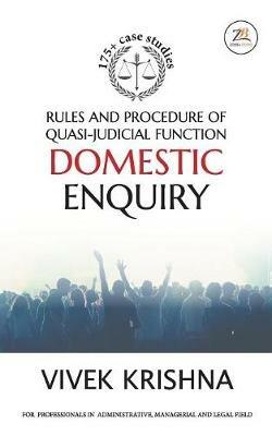 Rules and Procedure of Quasi-Judicial Function Domestic Enquiry - Vivek Krishna - cover