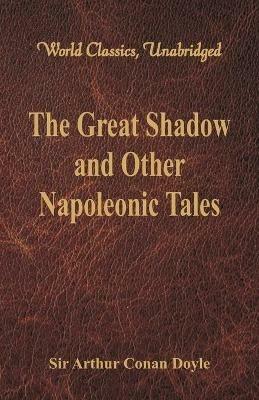 The Great Shadow and Other Napoleonic Tales - Sir Arthur Conan Doyle - cover