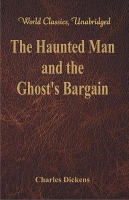 The Haunted Man and the Ghost's Bargain - Charles Dickens - cover