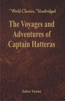 The Voyages and Adventures of Captain Hatteras - Jules Verne - cover