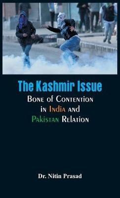 The Kashmir Issue -: Bone of Contention in India and Pakistan Relation - Nitin Prasad - cover