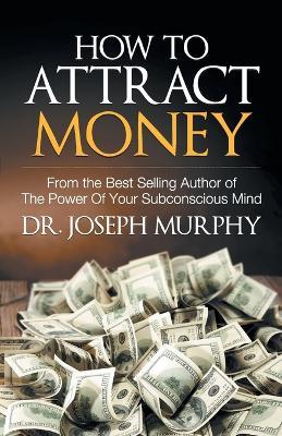 How to Attract Money - Joseph Murphy - cover