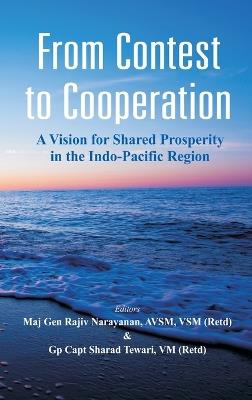 From Contest to Cooperation: A Vision for Shared Prosperity in the Indo-Pacific Region - Rajiv Narayanan,Sharad Tiwari - cover