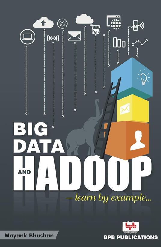 Big Data and Hadoop- Learn by Example - Mayank Bhushan - cover