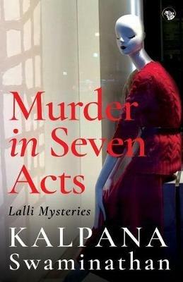 Murder in Seven Acts: Lalli Mysteries - Kalpana Swaminathan - cover