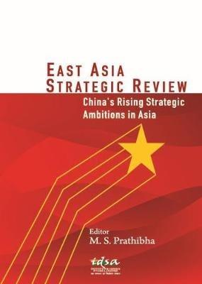 East Asia Strategic Review: China's Rising Strategic Ambitions in Asia - cover