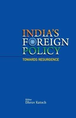 India's Foreign Policy Towards Resurgence - Dhruv Katoch - cover