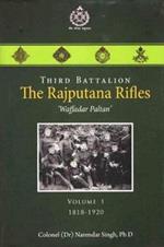 Third Battalion The Rajputana Rifles `Waffadar Paltan': Volume 1, 1818-1920