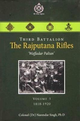 Third Battalion The Rajputana Rifles `Waffadar Paltan': Volume 1, 1818-1920 - Narendar Singh - cover