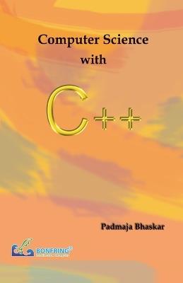 Computer Science with C++ - Padmaja Bhaskar - cover