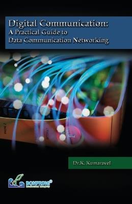 Digital Communication A Practical Guide to Data Communication Networking - Dr K Kumaravel - cover