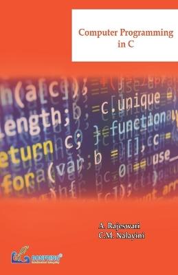 Computer Programming in C - A Rajeswari,C M Nalayini - cover