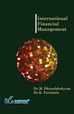 International Financial Management - Dr M Dhanabhakyam,Dr K Parimala - cover