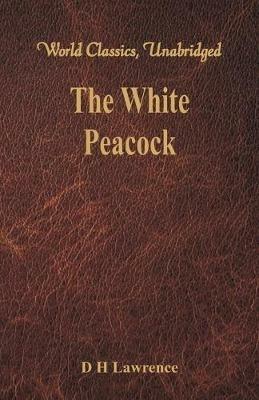 The White Peacock - D H Lawrence - cover