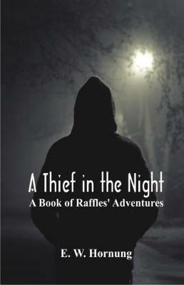 A Thief in the Night:: A Book of Raffles' Adventures - E. W. Hornung - cover