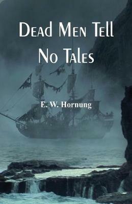 Dead Men Tell No Tales - E. W. Hornung - cover