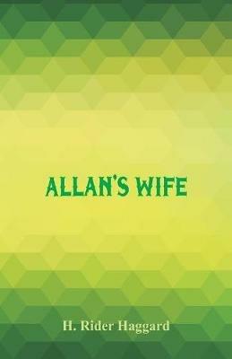 Allan's Wife - H. Rider Haggard - cover