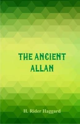 The Ancient Allan - H. Rider Haggard - cover