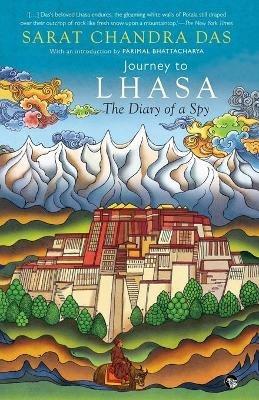 Journey to Lhasa: The Diary of a Spy - Sarat Chandra Das - cover
