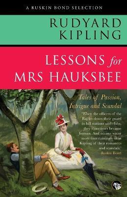 Lessons for Mrs Hauksbee: Tales of Passion, Intrigue and Scandal - Rudyard Kipling - cover
