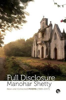Full Disclosure: New and Collected Poems (1981-2017) - Manohar Shetty - cover