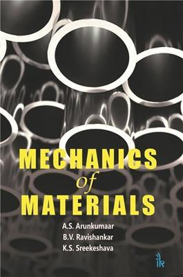 Mechanics of Materials - A.S. Arunkumaar,B.V. Ravishankar,K.S. Sreekeshava - cover