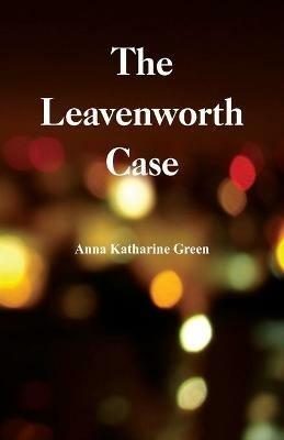 The Leavenworth Case - Anna Katharine Green - cover